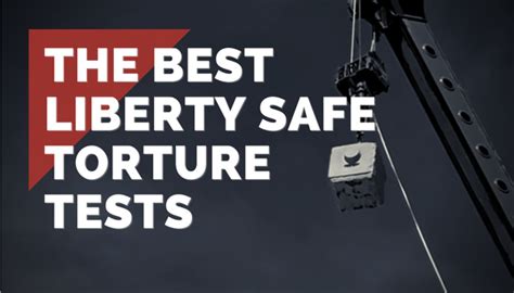 The Best Liberty Safe Torture Tests 